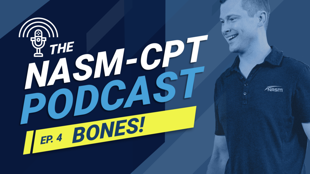 THE NASM-CPT PODCAST: BONES!: